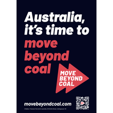 Load image into Gallery viewer, &#39;Australia it&#39;s time to Move Beyond Coal&#39; - A4 Red or Black Corflute