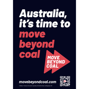 'Australia it's time to Move Beyond Coal' - A4 Red or Black Corflute